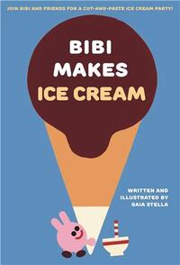 Picture of Bibi Makes Ice Cream Join Bibi and friends for a cut-and-paste ice cream party! /anglais