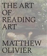 Image de The Art of Reading Art Understanding what makes great art great /anglais