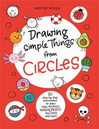 Image de Drawing Simple Things From Circles 80 step-by-step instructions to draw cute animals, amazing object