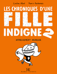 Picture of LES CHRONIQUES D'UNE FILLE INDIGNE V 02 AFFREUSEMENT HEUREUSE