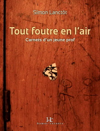 Image de TOUT FOUTRE EN L'AIR : CARNET D'UN JEUNE PROF