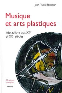 Picture of Musique et arts plastiques, interactions aux XXe et XXIe siècles