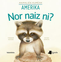 Image de NOR NAIZ NI? - ANIMALIEN KUMEAK - AMERIKA