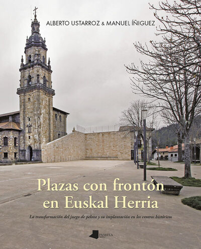 Image de PLAZAS CON FRONTON EN EUSKAL HERRIA - LA TRANSFORMACION DEL JUEGO DE PELOTA Y SU IMPLANTACION EN LOS