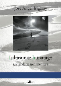 Image de ISILTASUNAZ HUNATAGO - HITZENDATZEAREN MENTURA