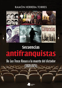 Picture of SECUENCIAS ANTIFRANQUISTAS - DE LAS TRECE ROSAS A LA MUERTE DEL DICTADOR