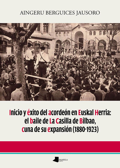 Picture of INICIO Y EXITO DEL ACORDEON EN EUSKAL HERRIA: EL BAILE DE LA CASILLA DE BILBAO, CUNA DE SU EXPANSION