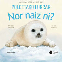 Image de NOR NAIZ NI? ANIMALIEN KUMEAK - POLOETAKO LURRAK