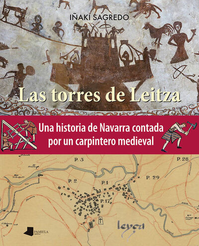 Picture of LAS TORRES DE LEITZA - UNA HISTORIA DE NAVARRA CONTADA POR UN CARPINTERO MEDIEVAL