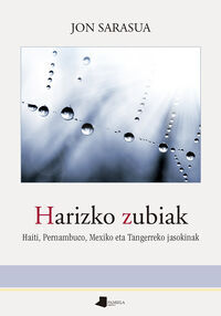 Picture of HARIZKO ZUBIAK - HAITI, PERNAMBUCO, MEXIKO ETA TANGERREKO JASOKINAK