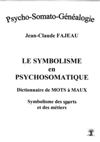 Picture of Le symbolisme en psychosomatique - dictionnaire de mots à maux