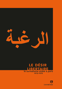 Image de "Le désir libertaire" - le surréalisme arabe à Paris