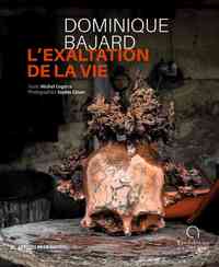 Image de Dominique Bajard L'exaltation de la vie