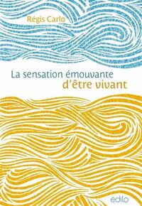 Image de LA SENSATION EMOUVANTE D'ETRE VIVANT