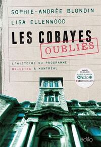 Picture of LES COBAYES OUBLIES. L'HISTOIRE DU PROGRAMME MK-ULTRA A MONTREAL