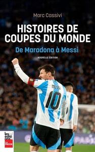 Image de HISTOIRES DE COUPES DU MONDE. DE MARADONA A MESSI