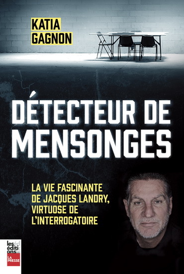 Image de Détecteur de mensonges - la vie fascinante de Jacques Landry, virtuose de l'interrogatoire