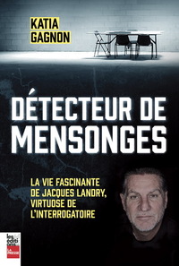 Image de Détecteur de mensonges - la vie fascinante de Jacques Landry, virtuose de l'interrogatoire