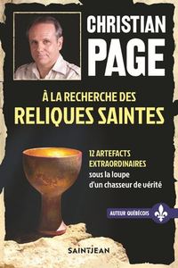 Image de A LA RECHERCHE DES RELIQUES SAINTES. 12 ARTEFACTS EXTRAORDINAIRES
