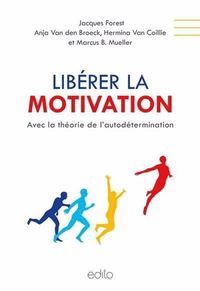Image de LIBERER LA MOTIVATION. AVEC LA THEORIE DE L'AUTODETERMINATION