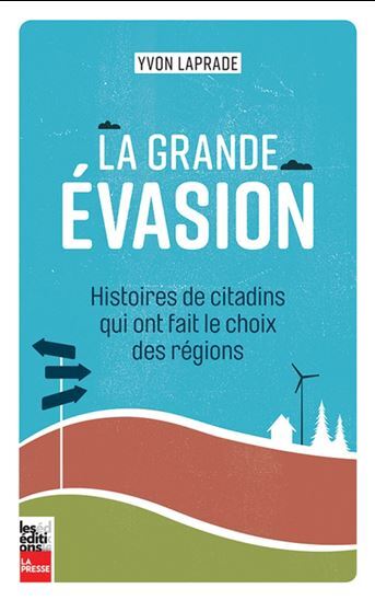 Picture of LA GRANDE EVASION. HISTOIRES DE CITADINS QUI ONT FAIT LE CHOIX