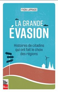 Picture of LA GRANDE EVASION. HISTOIRES DE CITADINS QUI ONT FAIT LE CHOIX
