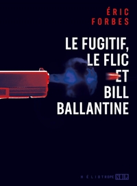 Image de Le fugitif, le flic et Bill Ballantine
