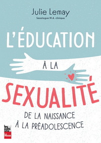 Picture of L'EDUCATION A LA SEXUALITE. DE LA NAISSANCE A LA PREADOLESCENCE