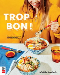 Picture of TROP BON ! DES RECETTES SAVOUREUSES, SIMPLES ET PAS CHERES POUR