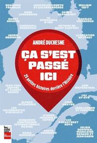 Picture of CA S'EST PASSE ICI. 25 PETITES HISTOIRES DERRIERE L'HISTOIRE