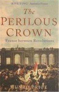 Image de The Perilous Crown France between Revolutions /anglais