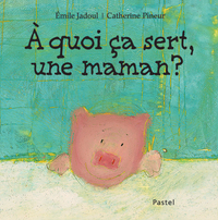 Image de À quoi ça sert, une maman ?