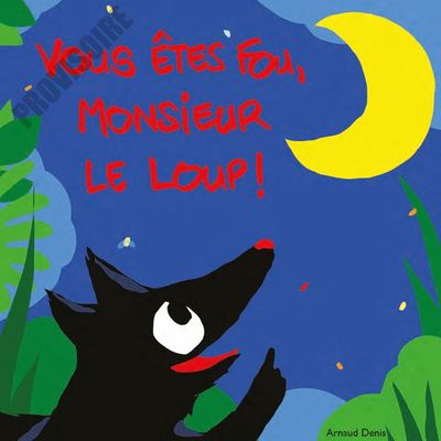 Picture of Vous êtes fou, monsieur le loup !