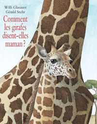 Picture of Comment les girafes disent-elles maman ?