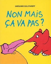 Image de NON MAIS CA VA PAS ?