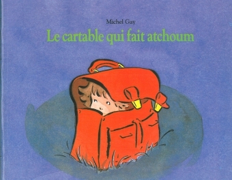 Image de LE CARTABLE QUI FAIT ATCHOUM