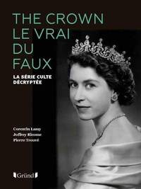 Image de The Crown le vrai du faux - La série culte décryptée