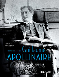 Picture of Dans les pas de Guillaume Apollinaire