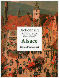 Image de Dictionnaire amoureux illustré de l'Alsace