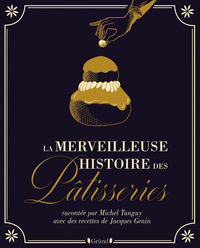 Image de La merveilleuse histoire des pâtisseries et gâteaux