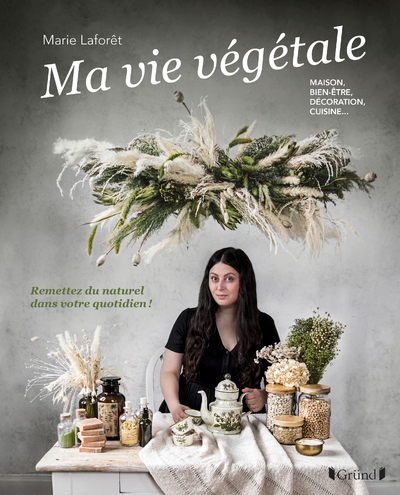 Picture of Ma vie végétale - Remettez du naturel dans votre quotidien ! Maison, bien-être, décoration, cuisine