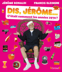 Image de Dis, Jérôme... C'était comment les années 1970 ?