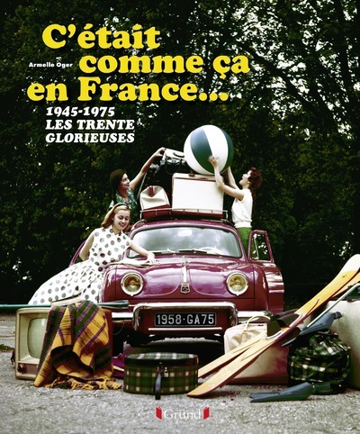 Picture of C'était comme ça en France...1945-1975 les trente glorieuses