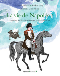 Image de La vie de Napoléon - racontée par le chien Fortuné et le cheval Vizir