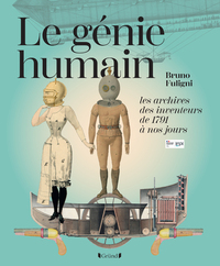 Picture of Le Génie humain - Les archives des inventeurs, de 1791 à nos jours