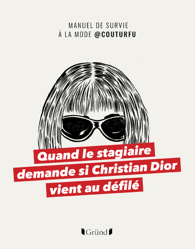 Picture of Quand le stagiaire demande si Christian Dior vient au défilé - Manuel de survie à la mode @COUTURFU