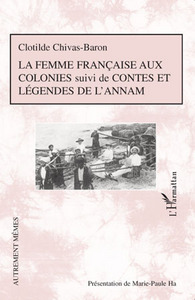 Image de La femme française aux colonies suivi de Contes et légendes de l'Annam