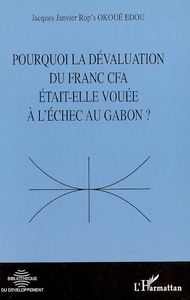 Picture of Pourquoi la dévaluation du Franc CFA était-elle vouée à l'échec au Gabon ?