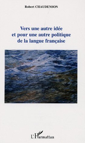 Image de Vers une autre idée et pour une autre politique de la langue française