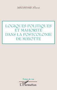 Picture of Logiques politiques et mahorité dans la postcolonie de Mayotte
